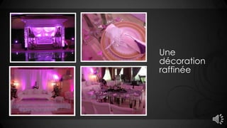 Une
décoration
raffinée
 