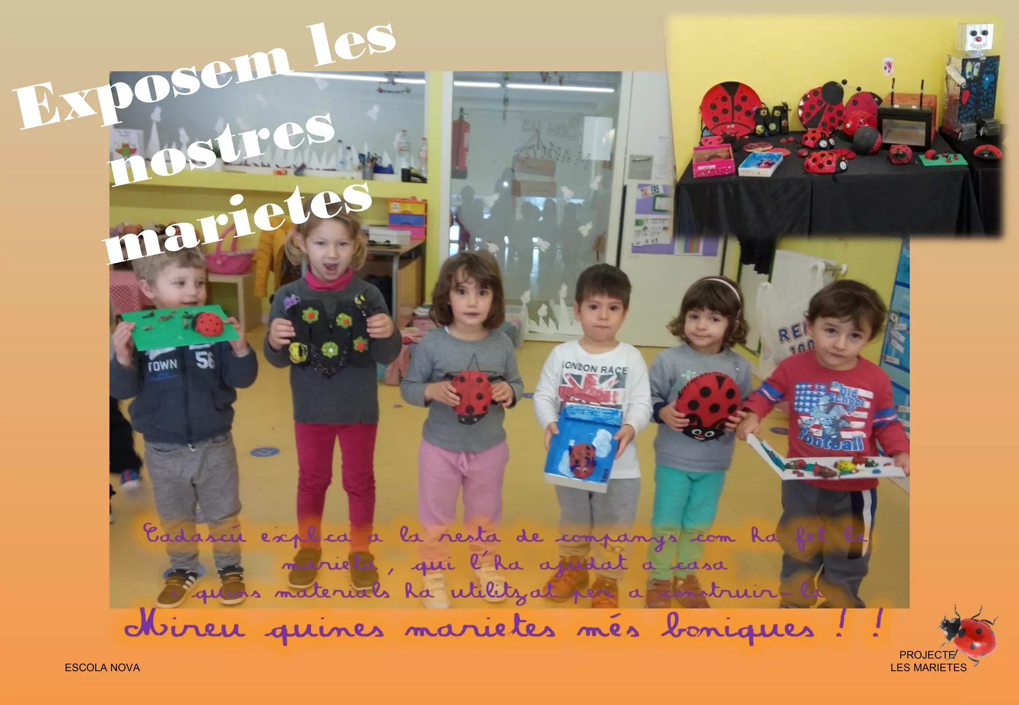 ESCOLA NOVA
PROJECTE
LES MARIETES
Exposem les
nostres
marietes
 