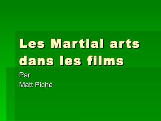 Les Martial arts dans les films Par Matt Piché 