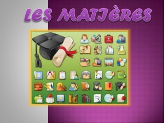 Les matières