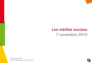 Les médias sociaux

7 novembre 2013

1

Emmanuelle GORE
Ruches d’entreprises Nord de France

 