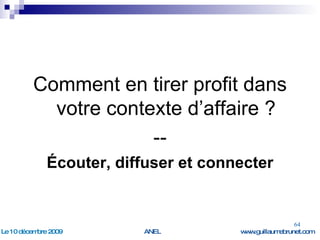 Comment en tirer profit dans votre contexte d’affaire ? -- Écouter, diffuser et connecter 