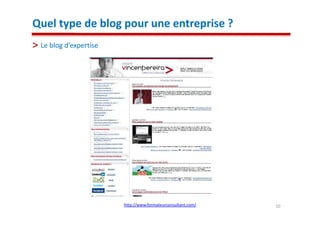 Quel type de blog pour une entreprise ?
 Le blog d’expertise




                       http://www.formateurconsultant.com/   10
 