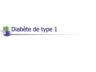 Diabète de type 1
 