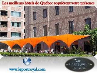 Les meilleurs hôtels de Québec requièrent votre présence
www.leportroyal.com
 