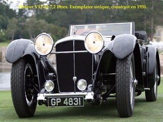 Moteur V12 de 7,2 litres. Exemplaire unique, construit en 1931.
 
