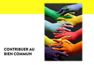 CONTRIBUER AU
BIEN COMMUN
 