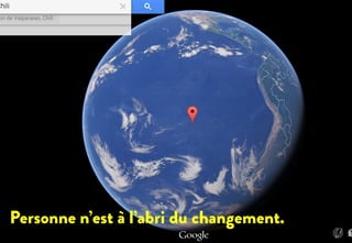 Personne n’est à l’abri du changement.
 