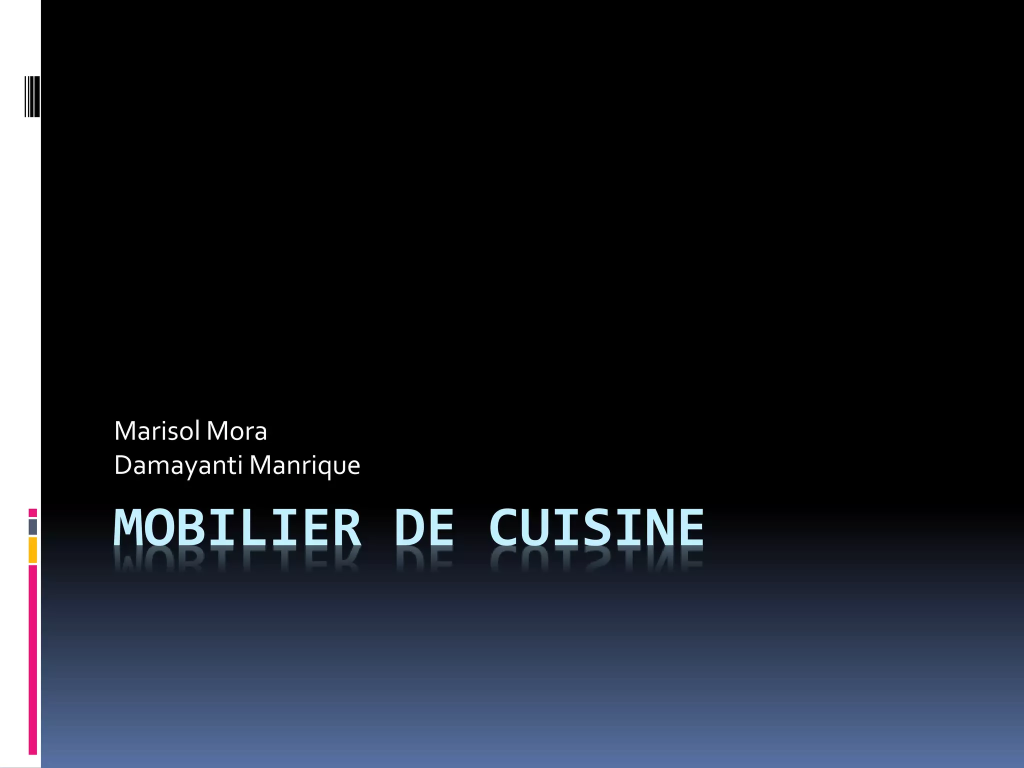 MOBILIER DE CUISINE
Marisol Mora
Damayanti Manrique