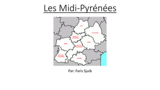 Les Midi-Pyrénées
Par: Faris Sjuib
 