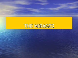 THE MIRAGES 