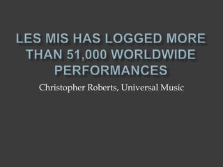 Christopher Roberts, Universal Music
 