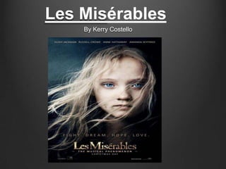 Les Misérables
    By Kerry Costello
 