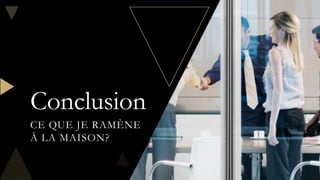Conclusion
CE QUE JE RAMÈNE
À LA MAISON?
 