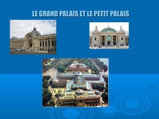 LE GRAND PALAIS ET LE PETIT PALAIS
 