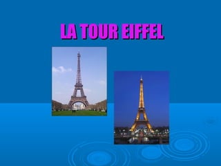 LA TOUR EIFFEL
 