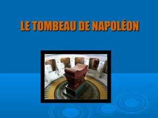 LE TOMBEAU DE NAPOLÉON
 