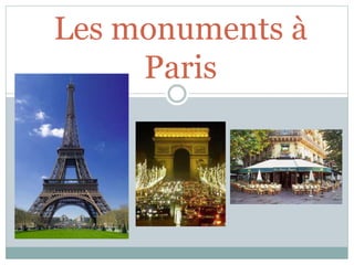 Les monuments à
Paris
 