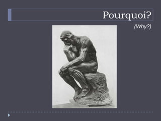 Pourquoi?
(Why?)