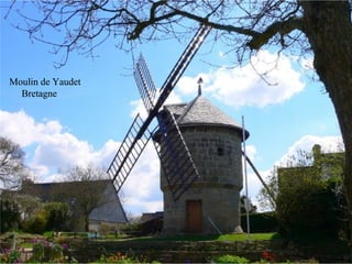 Moulin de Yaudet
Bretagne
Moulin de Yaudet
Bretagne
 