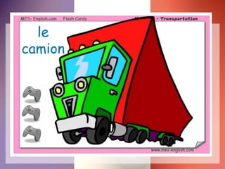 le
camion
 