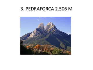 3. PEDRAFORCA 2.506 M
 