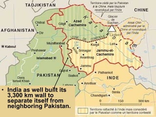 India as well built its 3,300 km wall to separate itself from neighboring Pakistan.  