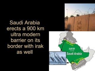 Saudi Arabia  erects a 900 km ultra modern barrier on its border with irak as well  
