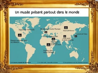Un musée présent partout dans le monde
4
1. Le Louvre, musée de référence 2. Le site web, nouvelle version 3.Une présence sur les réseaux sociaux
 