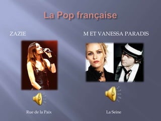 ZAZIE M ET VANESSA PARADIS
Rue de la Paix La Seine
 