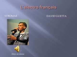 STROMAE DAVID GUETTA
Alors on danse
 