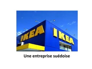 Une entreprise suédoise
 