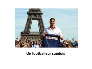 Un footballeur suédois
 