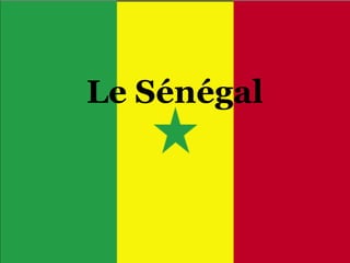 Le Sénégal
 