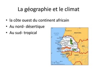 La géographie et le climatla côte ouest du continent africainAu nord- désertiqueAu sud- tropical 