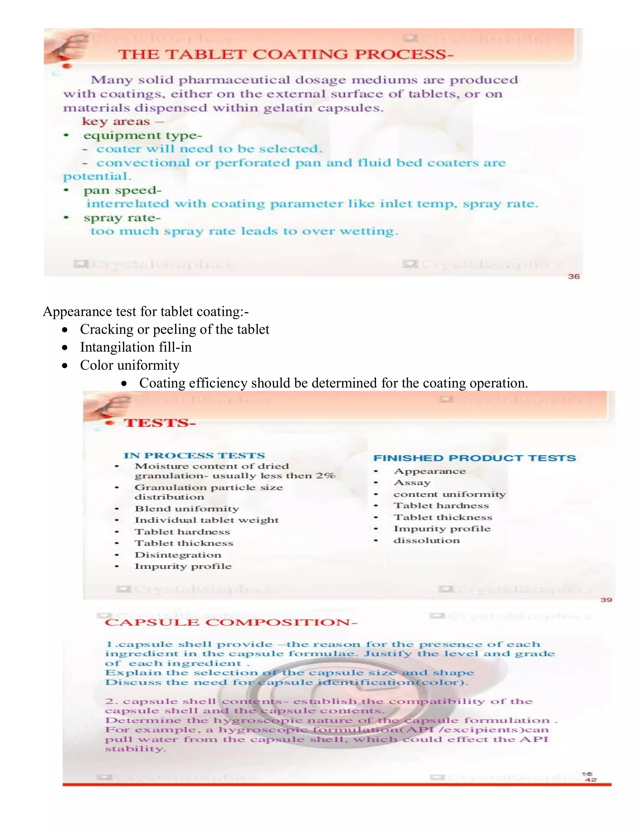 12
Appearance test for tablet coating:-
 Cracking or peeling of the tablet
 Intangilation fill-in
 Color uniformity
 Coating efficiency should be determined for the coating operation.
 