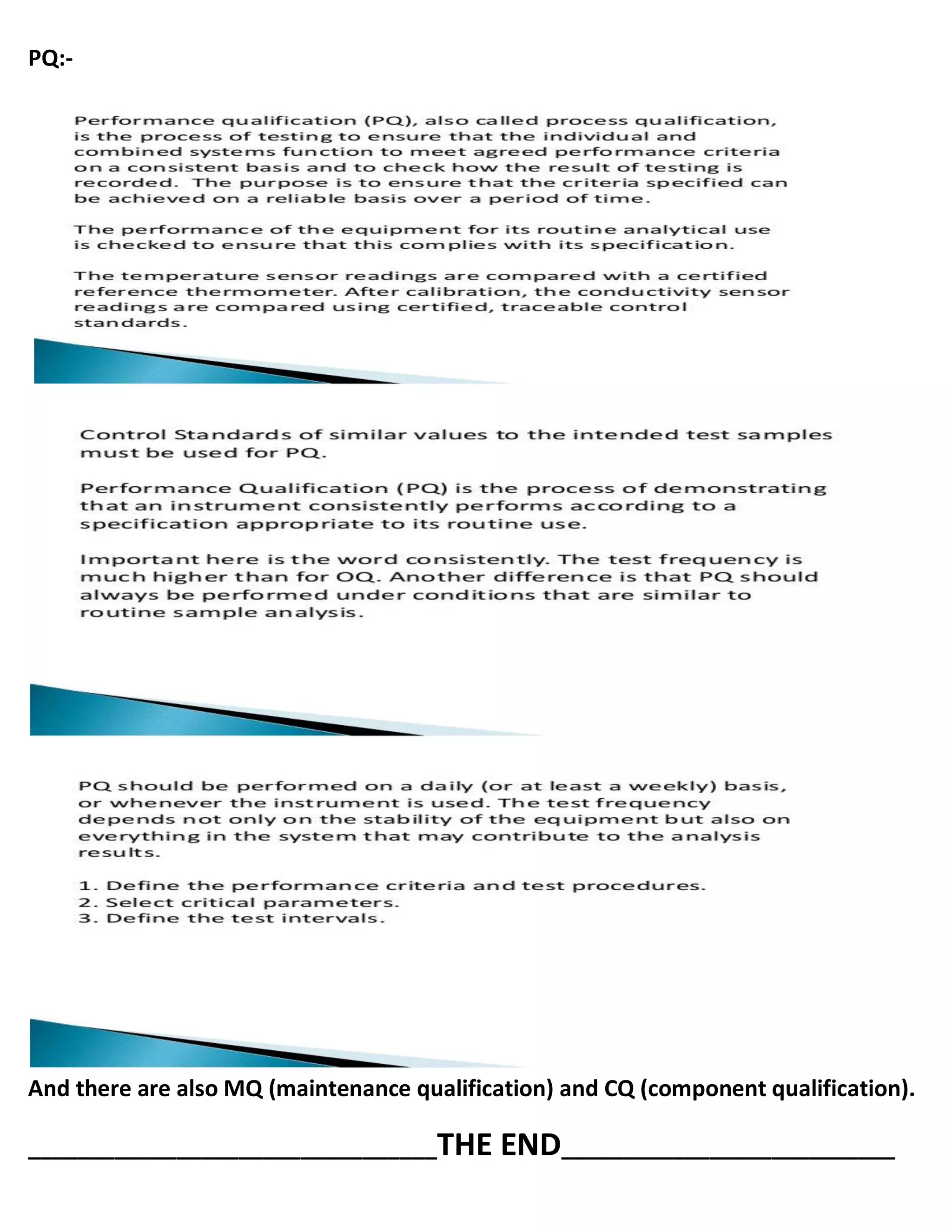 PQ:-
And there are also MQ (maintenance qualification) and CQ (component qualification).
_________________________________THE END___________________________
 