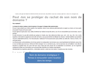 Nom de domaine stratégique !!
Pensez à renouveler votre location
dans les temps
 