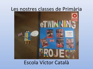 Les nostres classes de Primària




     Escola Víctor Català
 