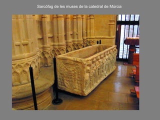 Sarcòfag de les muses de la catedral de Múrcia
 