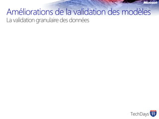 Améliorations de la validation des modèlesLa validation granulaire des données