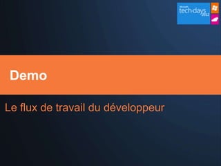 Demo

Le flux de travail du développeur
 
