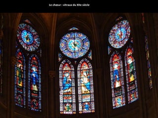 Le chœur : vitraux du XIIe siècle
 