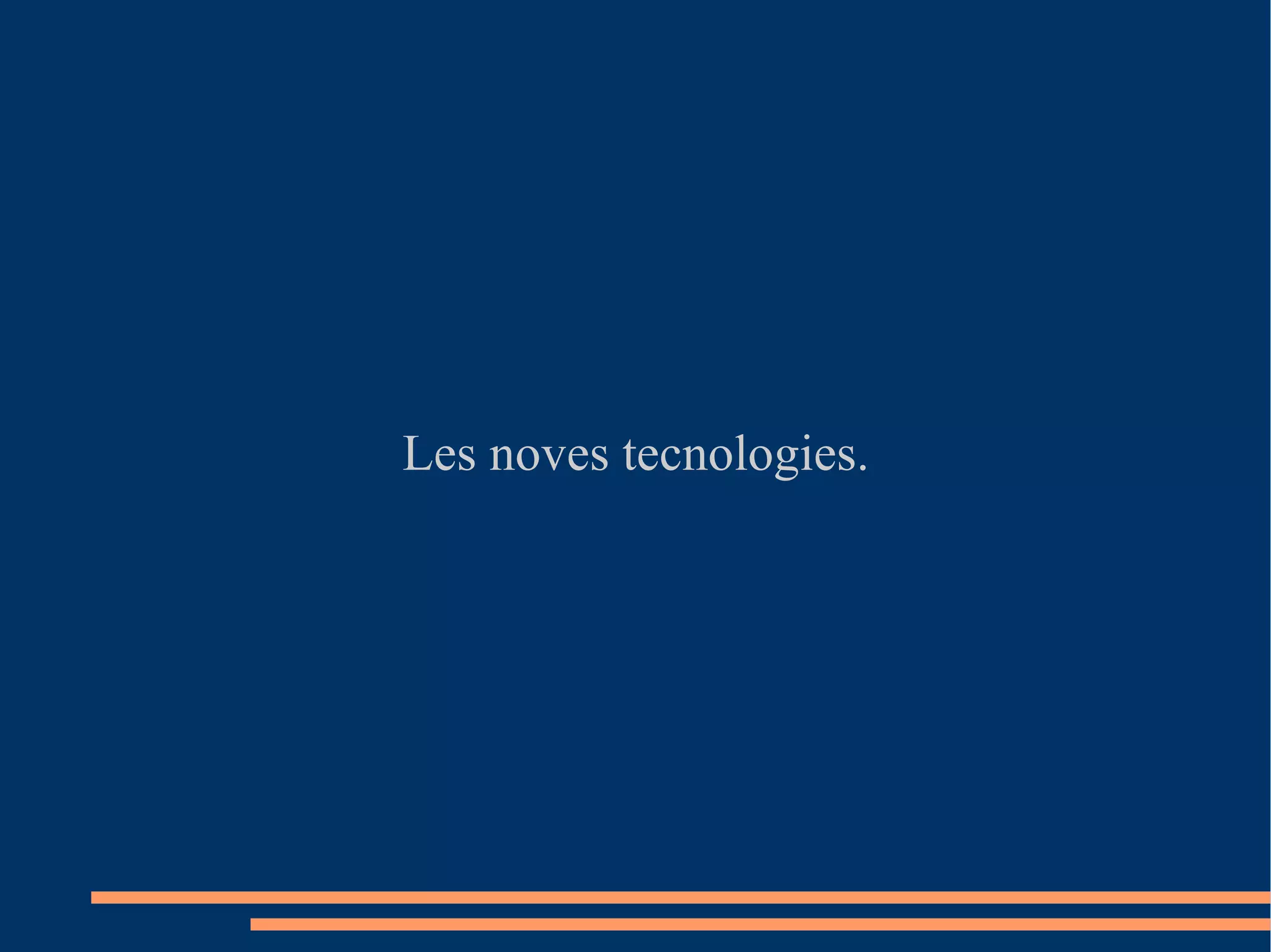 Les noves tecnologies. 