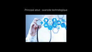 Principal atout : avancée technologique 
 