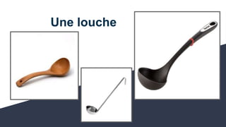 Une louche
 
