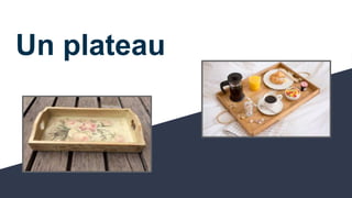 Un plateau
 