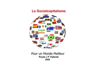Le Socialcapitalisme Pour un Monde Meilleur Paulo J F Valente 2009 