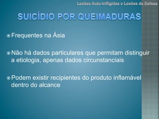 ž Frequentes na Ásia
ž Não há dados particulares que permitam distinguir
a etiologia, apenas dados circunstanciais
ž Podem existir recipientes do produto inflamável
dentro do alcance
 
