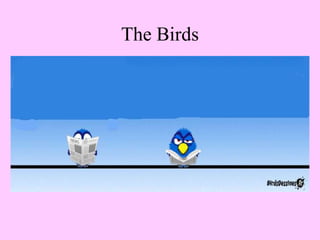 The Birds 
 